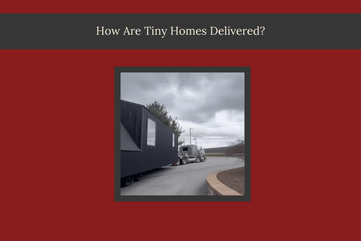 how are tiny homes delivered?